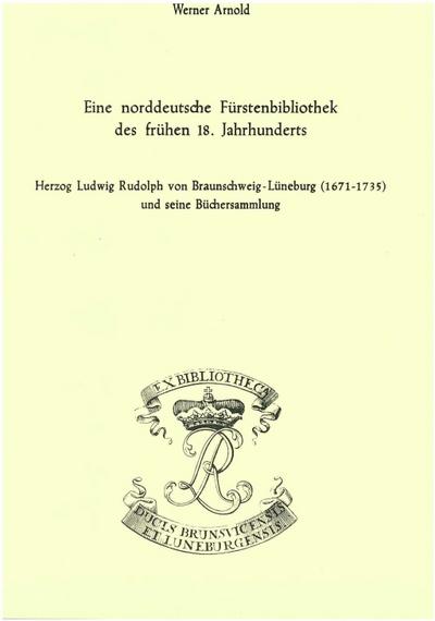 Eine norddeutsche Fürstenbibliothek des frühen 18. Jahrhunderts