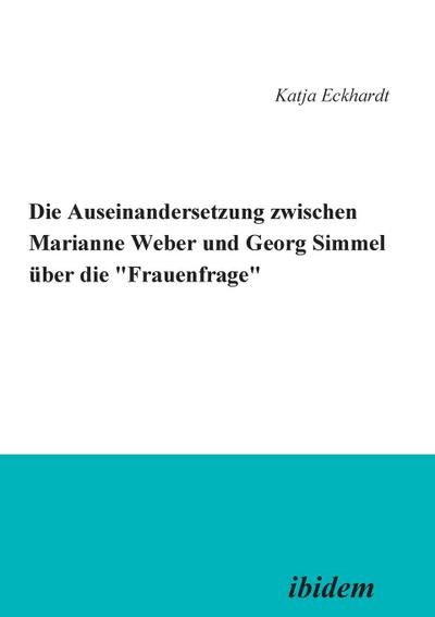 Die Auseinandersetzung zwischen Marianne Weber und Georg Simmel über die ’Frauenfrage’