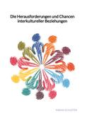 Die Herausforderungen und Chancen interkultureller Beziehungen