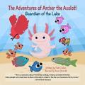 The Adventures of Archer the Axolotl