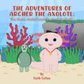 The Adventures of Archer the Axolotl