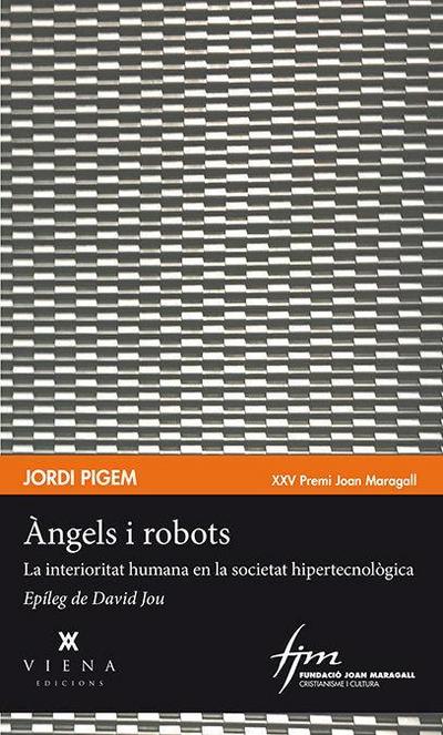 Àngels i robots : La interioritat humana en la societat hipertecnològica
