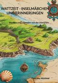Wattzeit - Inselmärchen und Erinnerungen