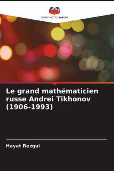 Le grand mathématicien russe Andrei Tikhonov (1906-1993)