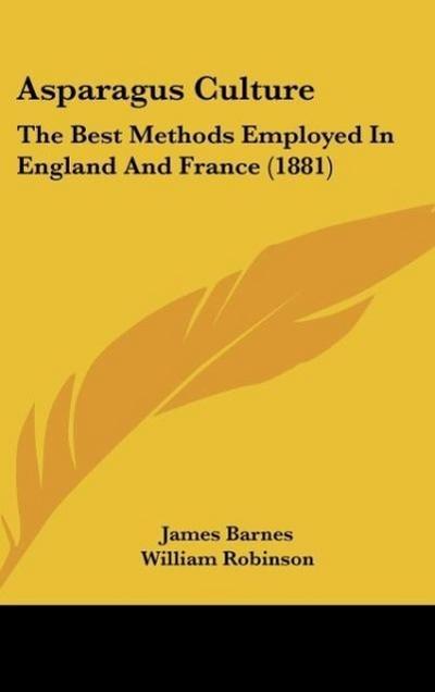 Asparagus Culture - James Barnes