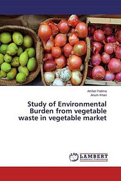 Study of Environmental Burden from vegetable waste in vegetable market
