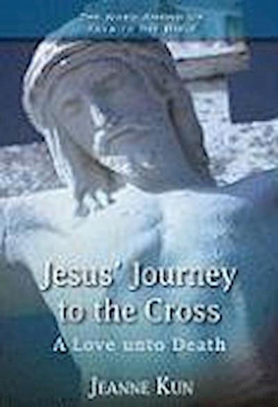 Jesus’ Journey to the Cross: A Love Unto Death