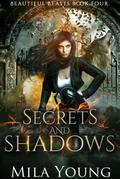 Secrets and  Shadows (Beautiful Beasts, #4)