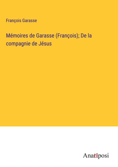 Mémoires de Garasse (François); De la compagnie de Jésus