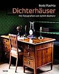 Dichterhäuser: Mit Fotografien von Achim Bednorz