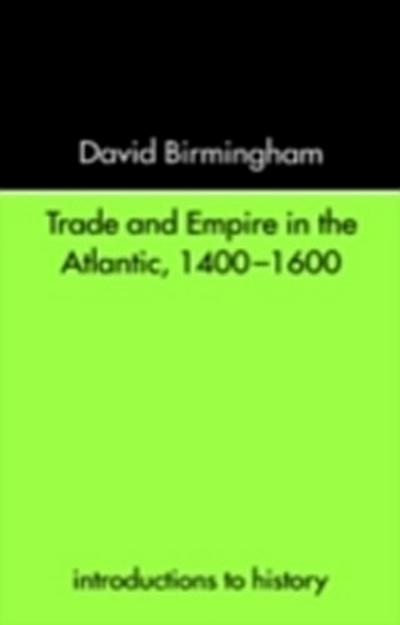 Trade and Empire in the Atlantic 1400-1600