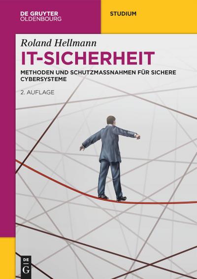 IT-Sicherheit: Methoden und Schutzmaßnahmen für Sichere Cybersysteme (De Gruyter Studium)