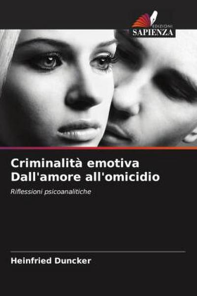 Criminalità emotiva Dall’amore all’omicidio