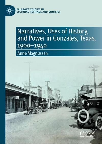 Narratives, Uses of History, and Power in Gonzales, Texas, 1900-1940