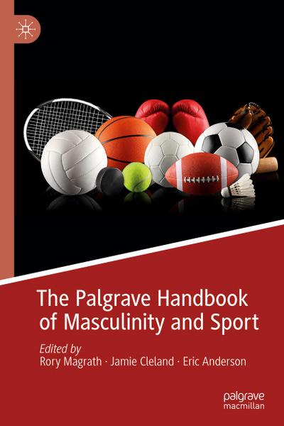 The Palgrave Handbook of Masculinity and Sport