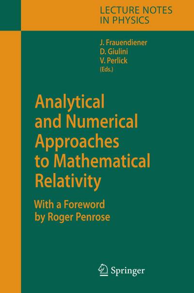 Analytical and Numerical Approaches to Mathematical Relativity