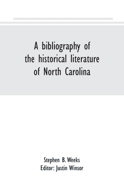 A bibliography of the historical literature of North Carolina