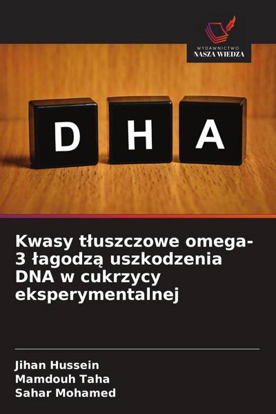Kwasy t¿uszczowe omega-3 ¿agodz¿ uszkodzenia DNA w cukrzycy eksperymentalnej