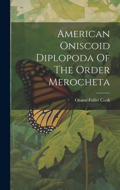 American Oniscoid Diplopoda Of The Order Merocheta
