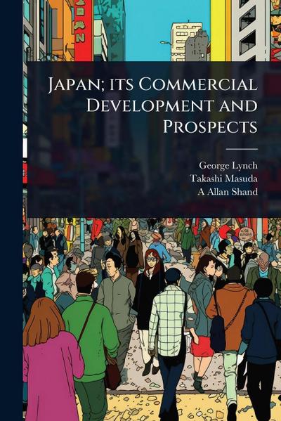 Japan; its Commercial Development and Prospects