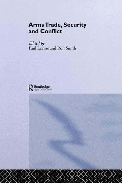 The Arms Trade, Security and Conflict
