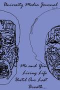 Me and You Living Life Until Our Last Breath... (University Media Journal, #5)
