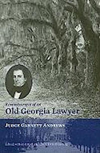 Reminiscences of an Old Georgia Lawyer: Judge Garnett Andrews