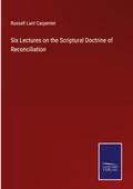 Six Lectures on the Scriptural Doctrine of Reconciliation