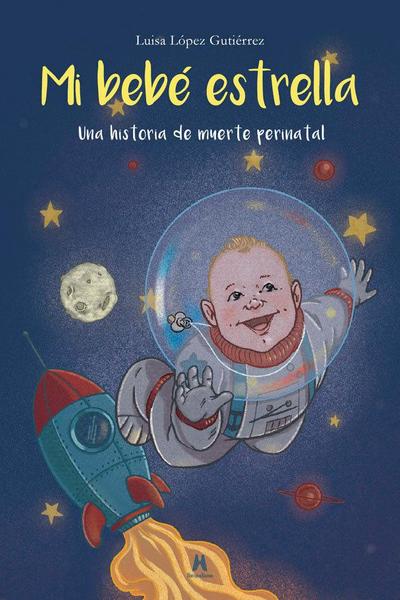 Mi bebé estrella : una historia de muerte perinatal