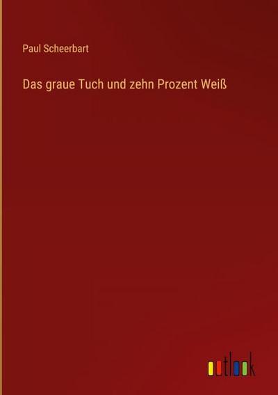 Das graue Tuch und zehn Prozent Weiß