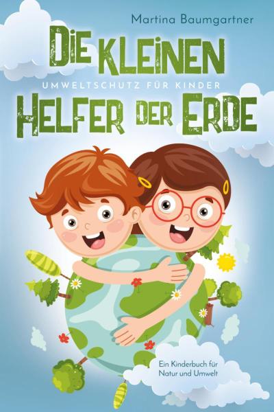 Die kleinen Helfer der Erde-Umweltschutz für Kinder