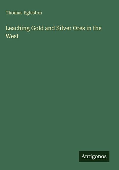 Leaching Gold and Silver Ores in the West