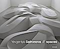 Yevgeniya Safronova: Spaces