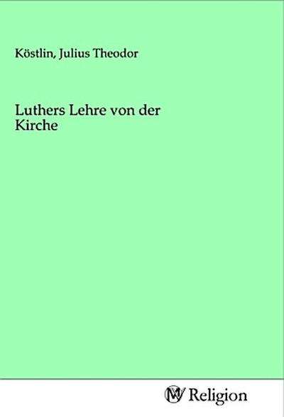 Luthers Lehre von der Kirche