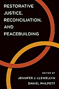 Restorative Justice, Reconciliation, and Peacebuilding