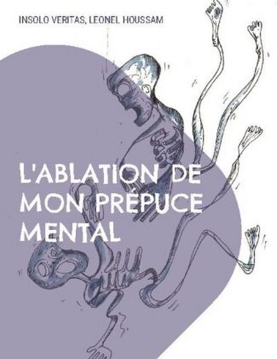 L’ablation de mon prépuce mental