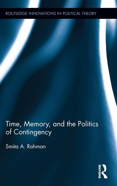 Time, Memory, and the Politics of Contingency
