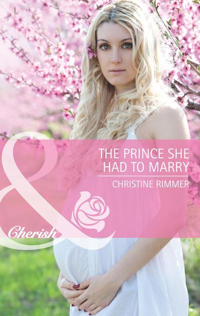 The Prince She Had To Marry (Mills & Boon Cherish) (The Bravo Royales, Book 2)