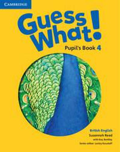 Guess What! Level 4 Pupil’s Book British English