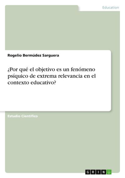 ¿Por qué el objetivo es un fenómeno psíquico de extrema relevancia en el contexto educativo?