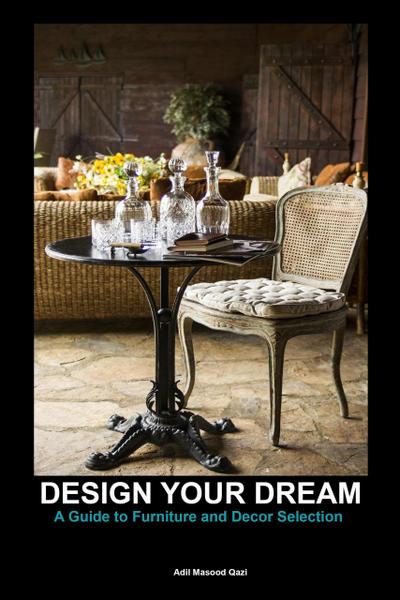 Design Your Dream: A Guide to Furniture and Decor Selection