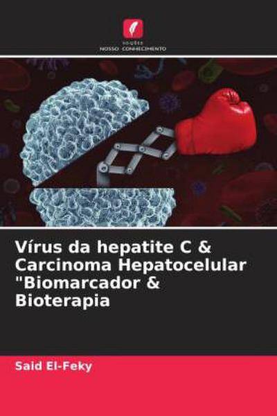 Vírus da hepatite C & Carcinoma Hepatocelular "Biomarcador & Bioterapia
