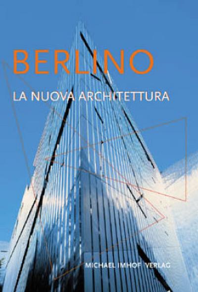 Berlino - La Nuova Architettura: Führer zu den Bauten von 1989 bis 2002