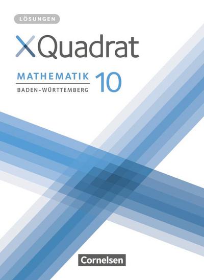XQuadrat 10. Schuljahr -  Baden-Württemberg - Lösungen zum Schülerbuch