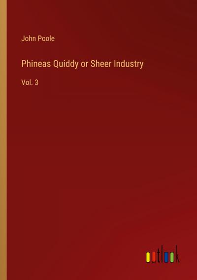 Phineas Quiddy or Sheer Industry