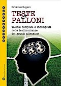 Teste e palloni - Talenti compiuti e incompiuti nelle testimonianze dei grandi allenatori