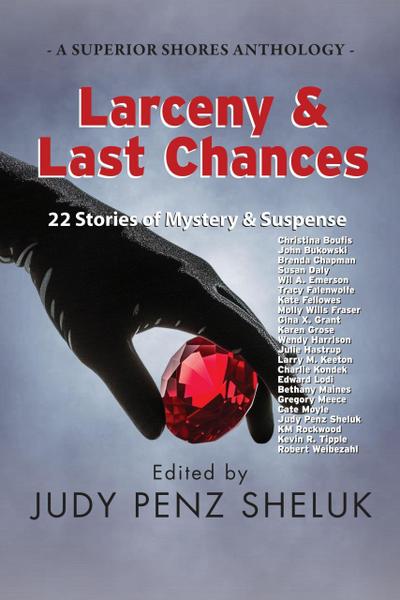 Larceny & Last Chances: 22 Stories of Mystery & Suspense (A Superior Shores Anthology, #4)