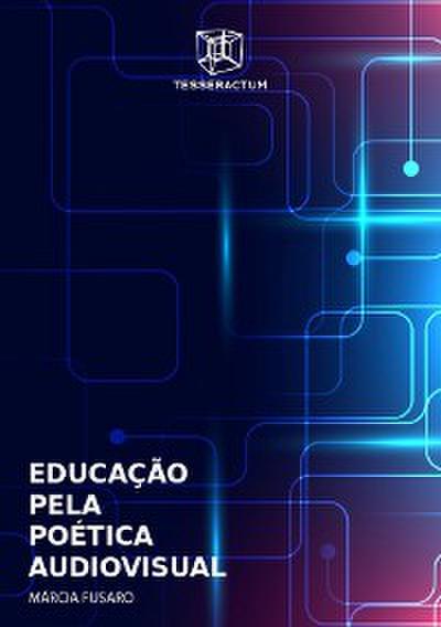 EDUCAÇÃO PELA POÉTICA AUDIOVISUAL