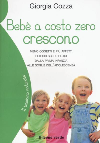 Bebè a costo zero crescono. Meno oggetti e più affetti per crescere felici dalla prima infanzia alle soglie dell’adolescenza