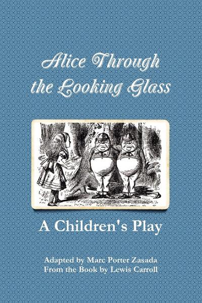 Alice Through the Looking Glass - A Children’s Play